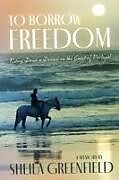 Couverture cartonnée To Borrow Freedom de Sheila Greenfield