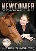 Couverture cartonnée Newcomer to the Horse World de Esq., Andrea Sinner