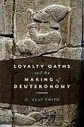 Fester Einband Loyalty Oaths and the Making of Deuteronomy von H. Clay Smith