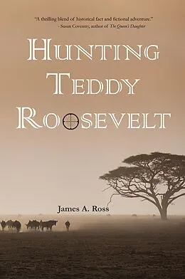 E-Book (epub) Hunting Teddy Roosevelt von James A. Ross