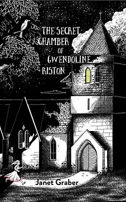 E-Book (epub) The Secret Chamber of Gwendolyn Riston von Janet Graber