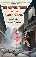 E-Book (epub) The Adventures of the Flash Gang : Episode One: Exploding Experiment von M. M. Downing, S. J. Waugh