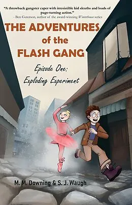 E-Book (epub) The Adventures of the Flash Gang : Episode One: Exploding Experiment von M. M. Downing, S. J. Waugh