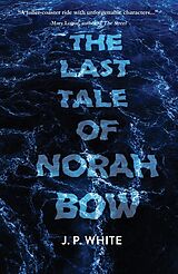 E-Book (epub) Last Tale of Norah Bow von J. P. White