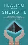 E-Book (epub) Healing with Shungite von Jessica Mahler