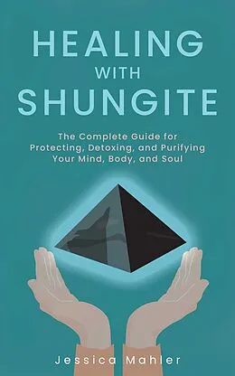 E-Book (epub) Healing with Shungite von Jessica Mahler