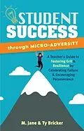 E-Book (epub) Student Success Through Micro-Adversity von M. Jane, Ty Bricker