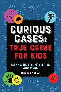 E-Book (epub) Curious Cases: True Crime for Kids von Rebecca Valley, Valley