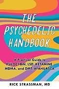 Kartonierter Einband The Psychedelic Handbook: A Practical Guide to Psilocybin, Lsd, Ketamine, Mdma, and Dmt/Ayahuasca von Rick Strassman
