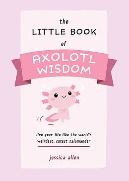 E-Book (epub) The Little Book of Axolotl Wisdom von Jessica Allen