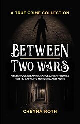 eBook (epub) Between Two Wars: A True Crime Collection de Cheyna Roth