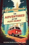 E-Book (epub) The Adventures of the Plott Family: A Decodable Stories Collection von Kristina Smith, Heather Vidal