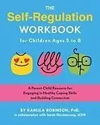 Kartonierter Einband The Self-Regulation Workbook for Children Ages 5 to 8 von Kahlila Robinson