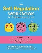 Couverture cartonnée The Self-Regulation Workbook for Children Ages 5 to 8 de Kahlila Robinson