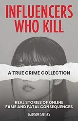 Kartonierter Einband Influencers Who Kill: A True Crime Collection von Madison Salters