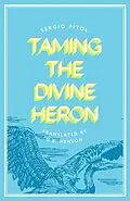 E-Book (epub) Taming the Divine Heron von Sergio Pitol