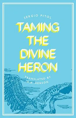 E-Book (epub) Taming the Divine Heron von Sergio Pitol