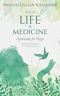 E-Book (epub) Your Life is Medicine von Kristen Schneider