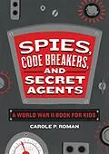 E-Book (epub) Spies, Code Breakers, and Secret Agents von Carole P. Roman