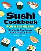 Kartonierter Einband (Kt) Sushi Cookbook for Beginners von Chika Ravitch