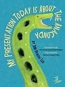 Kartonierter Einband My Presentation Today Is about the Anaconda von Bibi Dumon Tak