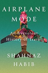 Couverture cartonnée Airplane Mode de Shahnaz Habib