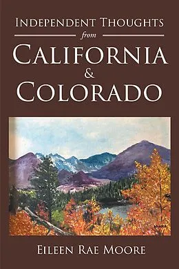 E-Book (epub) Independent Thoughts from California & Colorado von Eileen Rae Moore