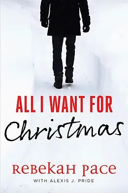 E-Book (epub) All I Want for Christmas von Rebekah Pace, Alexis J. Pride