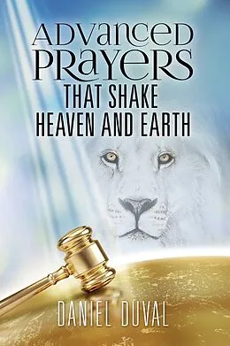 E-Book (epub) Advanced Prayers That Shake Heaven and Earth von Daniel Duval