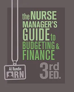 E-Book (epub) The Nurse Manager's Guide to Budgeting & Finance, Third Edition von Al Rundio