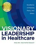 E-Book (epub) Visionary Leadership in Healthcare von Holly Wei, Sara Horton-Deutsch