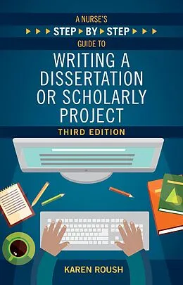 E-Book (epub) A Nurse's Step-By-Step Guide to Writing A Dissertation or Scholarly Project, Third Edition von Karen Roush