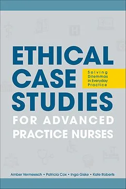 E-Book (epub) Ethical Case Studies for Advanced Practice Nurses von Amber L. Vermeesch, Patricia H. Cox, Inga M. Giske