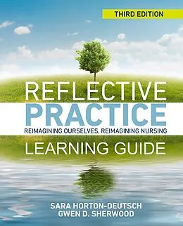 E-Book (epub) Learning Guide & Journal for Reflective Practice, Third Edition von Sara Horton-Deutsch, Gwen Sherwood