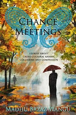 E-Book (epub) Chance Meetings von Madhu Bazaz Wangu