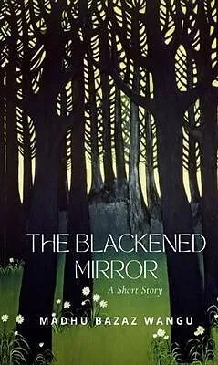 E-Book (epub) The Blackened Mirror von Madhu Bazaz Wangu