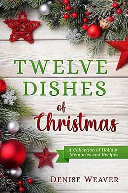 E-Book (epub) Twelve Dishes of Christmas von Denise Weaver