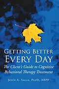 E-Book (epub) Getting Better Everyday von Jesus A. Salas PsyD ABPP