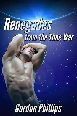 E-Book (epub) Renegades from the Time War von Gordon Phillips