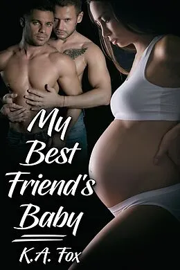 E-Book (epub) My Best Friend's Baby von K. A. Fox
