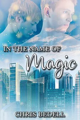 E-Book (epub) In the Name of Magic von Chris Bedell