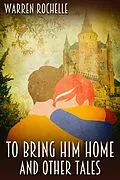E-Book (epub) To Bring Him Home and Other Tales von Warren Rochelle