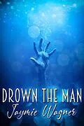 E-Book (epub) Drown the Man von Jaymie Wagner
