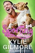 E-Book (epub) Sporting - Deutsche Ausgabe (Liebe von der Leine gelassen, Buch 3) von Kylie Gilmore
