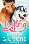 E-Book (epub) Toying - Deutsche Ausgabe (Liebe von der Leine gelassen, Buch 4) von Kylie Gilmore
