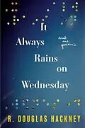 ePUB It Always Rains on Wednesday: Book One von R. Douglas Hackney