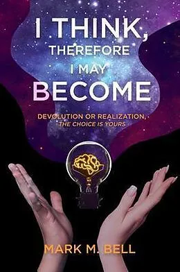 E-Book (epub) I Think, Therefore I May Become von Mark Bell