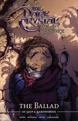 E-Book (pdf) Jim Henson's The Dark Crystal: Age of Resistance: The Ballad of Hup & Barfinnious von Jim Henson, Matthew Erman