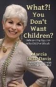 Couverture cartonnée What?! You Don't Want Children? de Marcia Drut-Davis