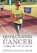 Livre Relié Outrunning Cancer de Denise Spriggs Neish